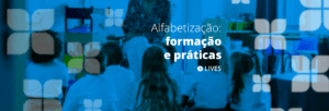 Alfabetização: formação e práticas