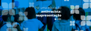 Por uma educação antirracista: reapresentação